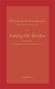 Die Lehren der Rosenkreuzer aus dem 16ten und 17ten Jahrhundert