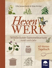 Hexenwerk: Wildkräuter-Sammelsurium rund um's Jahr