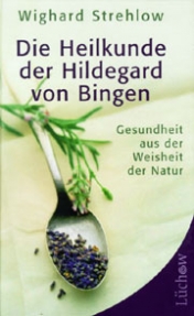 Die Heilkunde der Hildegard von Bingen