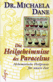 Die Heilgeheimnisse des Paracelsus